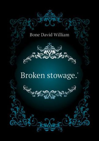 Bone David William Broken stowage..