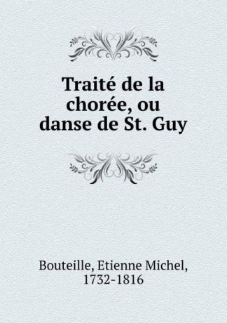 Etienne Michel Bouteille Traite de la choree, ou danse de St. Guy