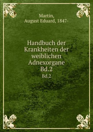 August Eduard Martin Handbuch der Krankheiten der weiblichen Adnexorgane