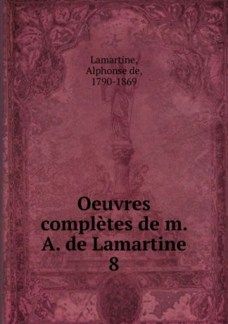 Lamartine Alphonse de Oeuvres completes de m. A. de Lamartine