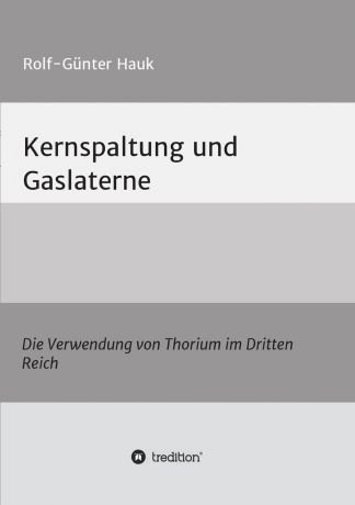 Rolf-Günter Hauk Kernspaltung und Gaslaterne