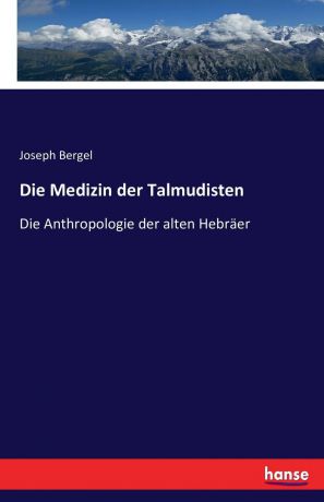 Joseph Bergel Die Medizin der Talmudisten