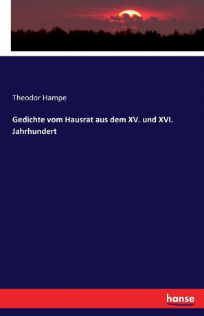 Theodor Hampe Gedichte vom Hausrat aus dem XV. und XVI. Jahrhundert