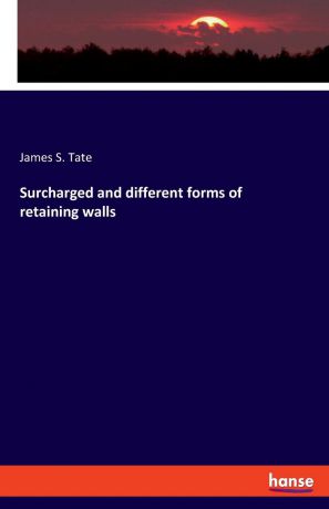 James S. Tate Surcharged and different forms of retaining walls