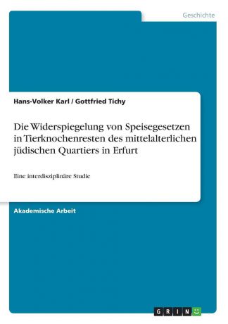 Hans-Volker Karl, Gottfried Tichy Die Widerspiegelung von Speisegesetzen in Tierknochenresten des mittelalterlichen judischen Quartiers in Erfurt