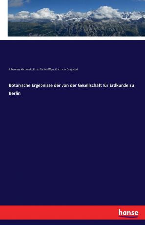Johannes Abromeit, Ernst Vanhöffen, Erich von Drygalski Botanische Ergebnisse der von der Gesellschaft fur Erdkunde zu Berlin