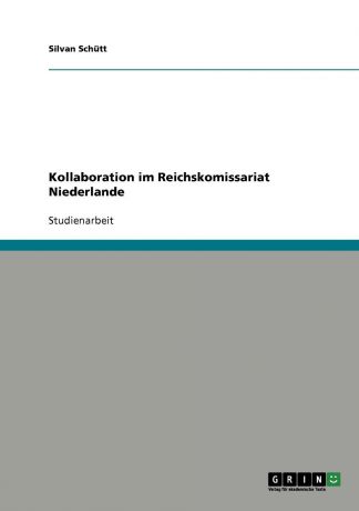 Silvan Schütt Kollaboration im Reichskomissariat Niederlande