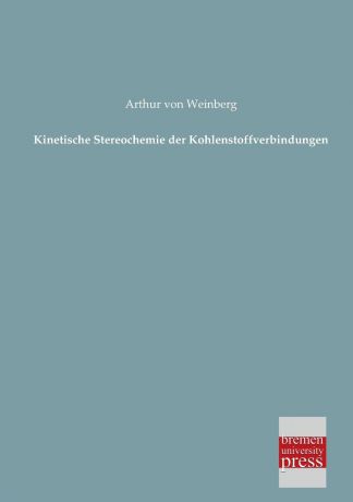 Arthur Von Weinberg Kinetische Stereochemie Der Kohlenstoffverbindungen