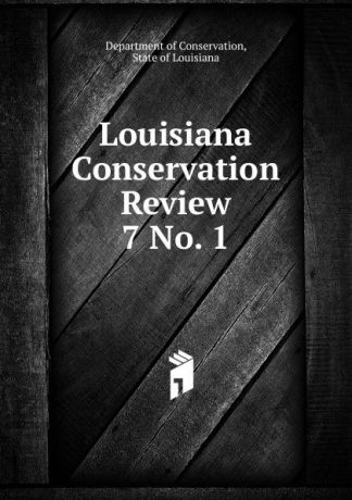 Department of Conservation Louisiana Conservation Review
