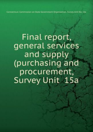 Final report, general services and supply (purchasing and procurement, Survey Unit 15a