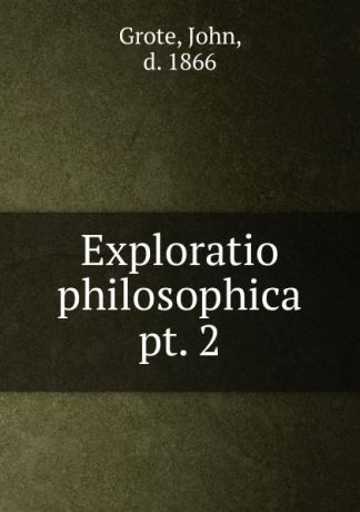 John Grote Exploratio philosophica