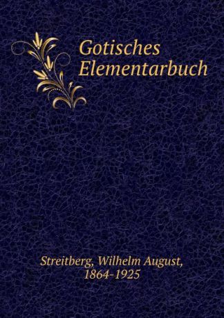 Wilhelm August Streitberg Gotisches Elementarbuch