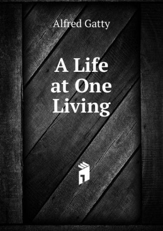Alfred Gatty A Life at One Living