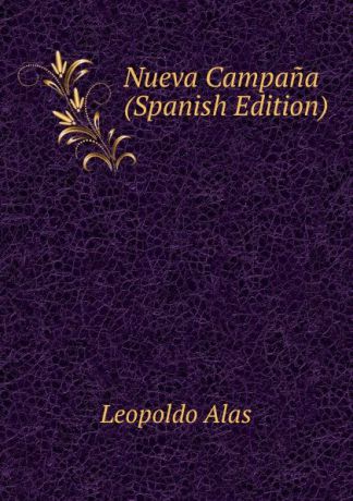 Leopoldo Alas Nueva Campana (Spanish Edition)