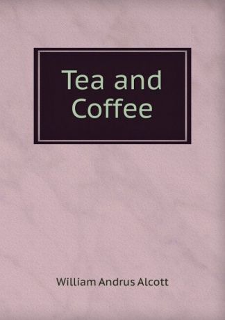 William A. Alcott Tea and Coffee