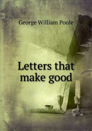 George William Poole Letters that make good
