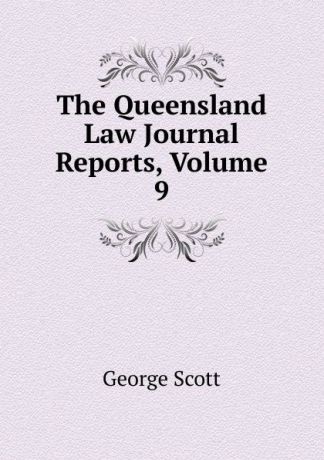 George Scott The Queensland Law Journal Reports, Volume 9