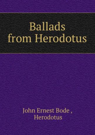 John Ernest Bode Ballads from Herodotus