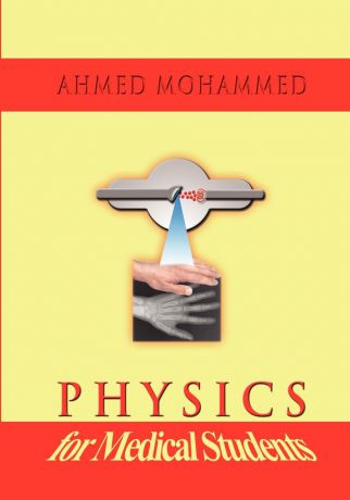 Ahmed M. Mohammed Physics for Medical Students