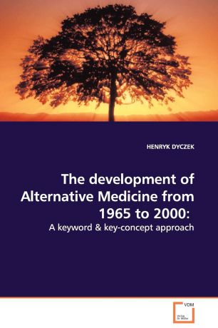 HENRYK DYCZEK The development of Alternative Medicine from 1965 to 2000. A keyword . key-concept approach