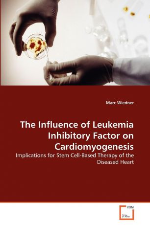 Marc Wiedner The Influence of Leukemia Inhibitory Factor on Cardiomyogenesis