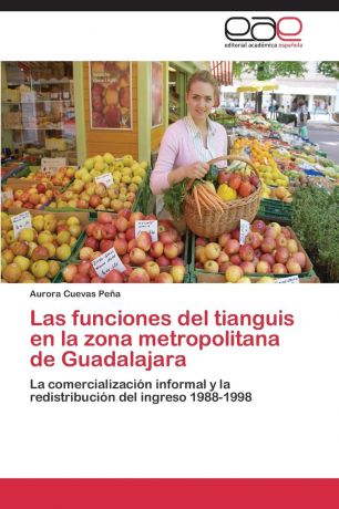 Cuevas Peña Aurora Las funciones del tianguis en la zona metropolitana de Guadalajara