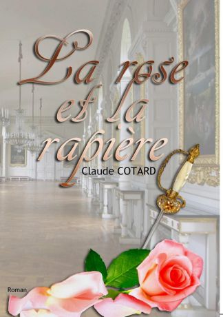 Claude Cotard La rose et la rapiere