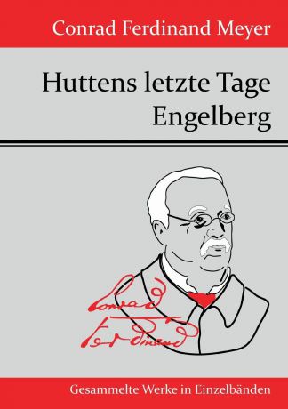Meyer Conrad Ferdinand Huttens letzte Tage / Engelberg