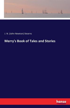 J. N. (John Newton) Stearns Merry.s Book of Tales and Stories