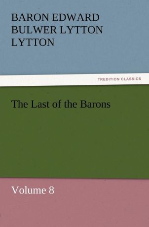 Baron Edward Bulwer Lytton Lytton The Last of the Barons