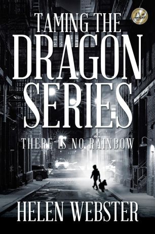 Helen Webster Taming the Dragon Series. There Is No Rainbow