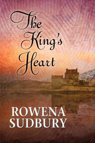 Rowena Sudbury The King.s Heart