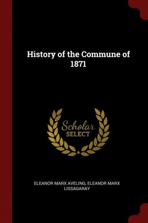 Eleanor Marx Aveling, Eleanor Marx Lissagaray History of the Commune of 1871
