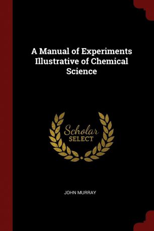 John Murray A Manual of Experiments Illustrative of Chemical Science