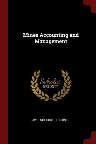 Lawrence Robert Dicksee Mines Accounting and Management