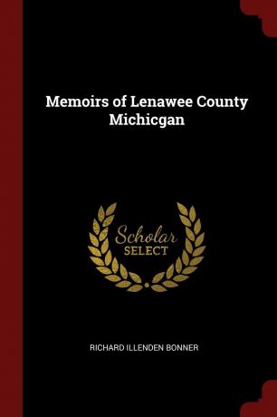 Richard Illenden Bonner Memoirs of Lenawee County Michicgan