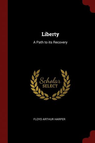 Floyd Arthur Harper Liberty. A Path to its Recovery