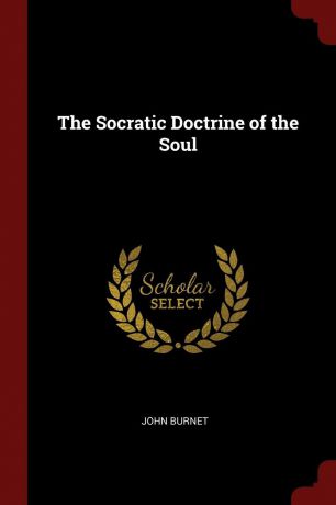 John Burnet The Socratic Doctrine of the Soul