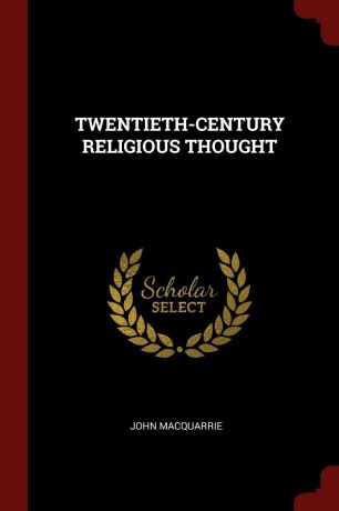 JOHN MACQUARRIE TWENTIETH-CENTURY RELIGIOUS THOUGHT