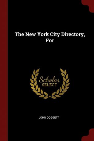 John Doggett The New York City Directory, For