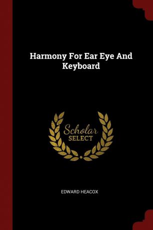 Edward Heacox Harmony For Ear Eye And Keyboard