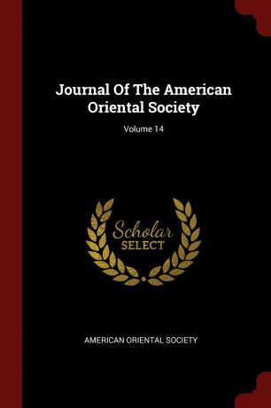 American Oriental Society Journal Of The American Oriental Society; Volume 14