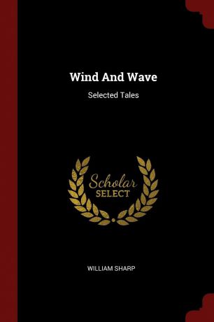 William Sharp Wind And Wave. Selected Tales