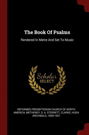 The Book Of Psalms. Rendered In Metre And Set To Music