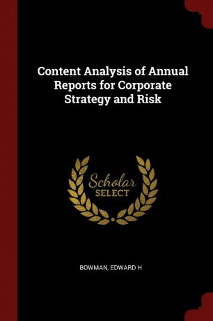 Edward H Bowman Content Analysis of Annual Reports for Corporate Strategy and Risk