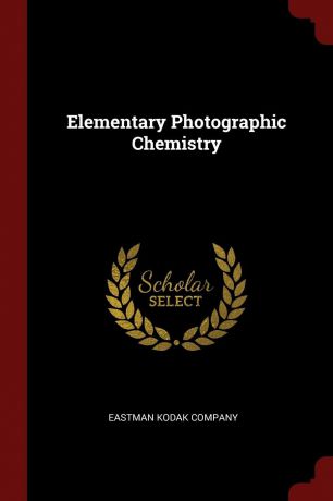 Eastman Kodak Company Elementary Photographic Chemistry