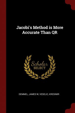 James W Demmel, Kresimir Veselic Jacobi.s Method is More Accurate Than QR