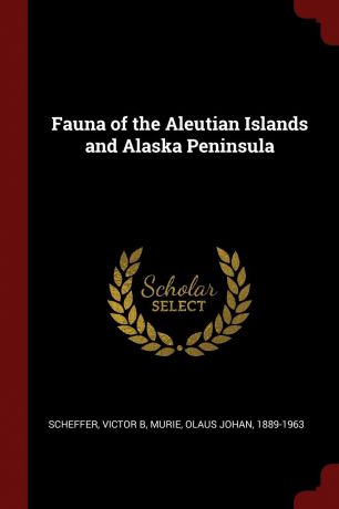 Victor B Scheffer, Olaus Johan Murie Fauna of the Aleutian Islands and Alaska Peninsula