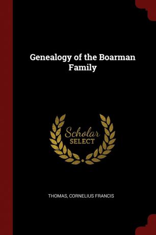 Cornelius Francis Thomas Genealogy of the Boarman Family