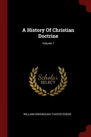 A History Of Christian Doctrine; Volume 1